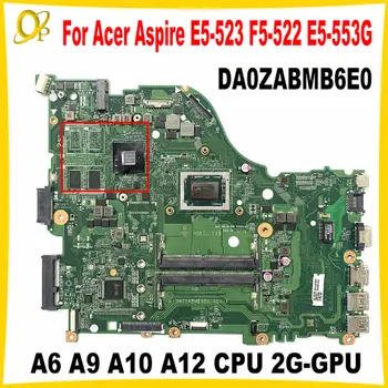  DA0ZABMB6E0 Материнская плата для ноутбука Acer Aspire E5-523 E5-523G F5-522 E5-553G материнская плата с процессором A6 A9 A10 A12 2G-GPU DDR4 Протестирована